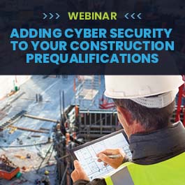 WEBINAR - Adding Cyber Security to Your Construction Prequalifications